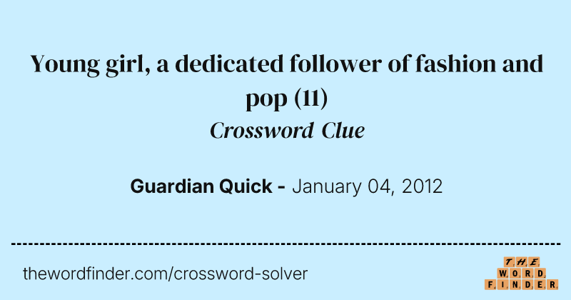 Young girl, a dedicated follower of fashion and pop crossword clue image