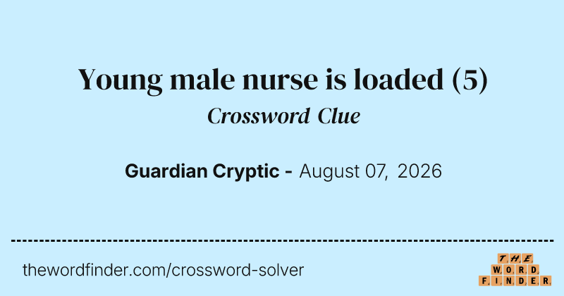 Young male nurse is loaded crossword clue image