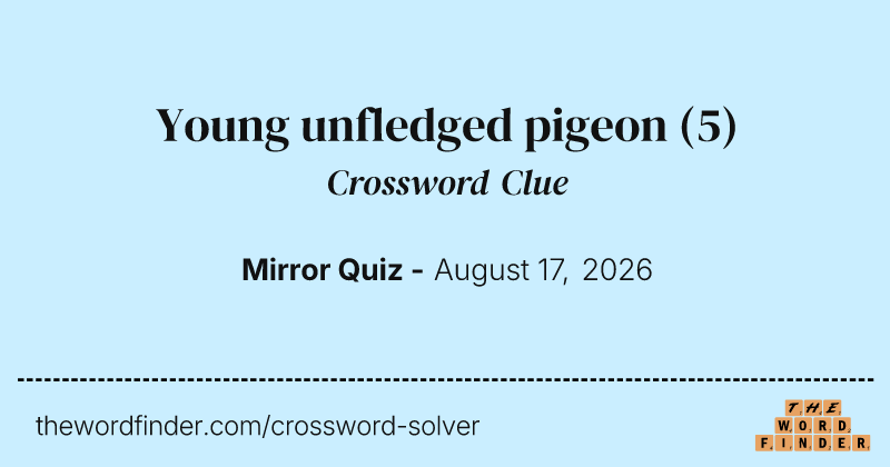 Young unfledged pigeon crossword clue image