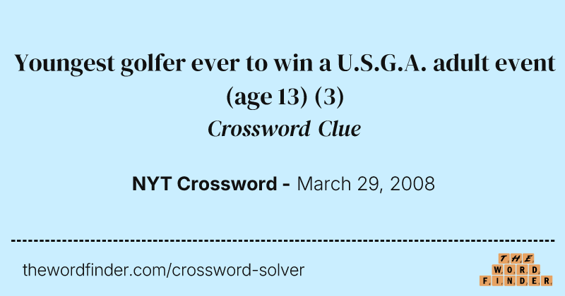 Youngest golfer ever to win a U.S.G.A. adult event (age 13) crossword clue image