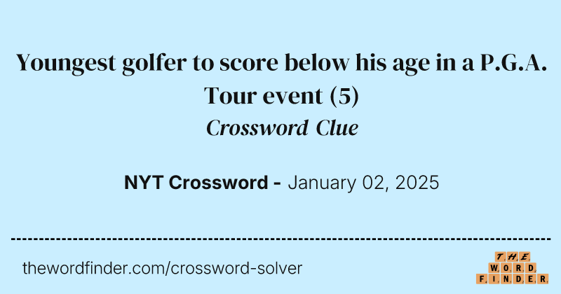 Youngest golfer to score below his age in a P.G.A. Tour event crossword clue image