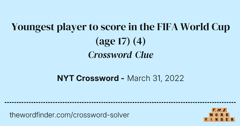 Youngest player to score in the FIFA World Cup (age 17) crossword clue image