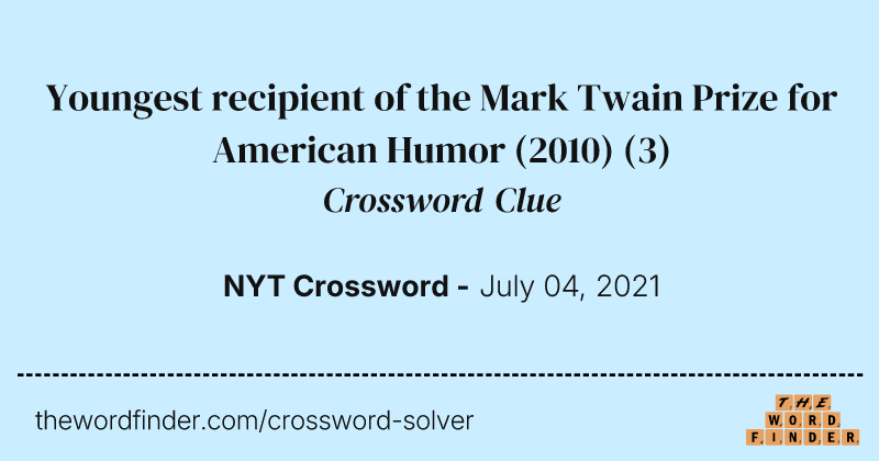 Youngest recipient of the Mark Twain Prize for American Humor (2010) crossword clue image