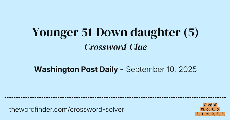 Younger 51-Down daughter crossword clue image