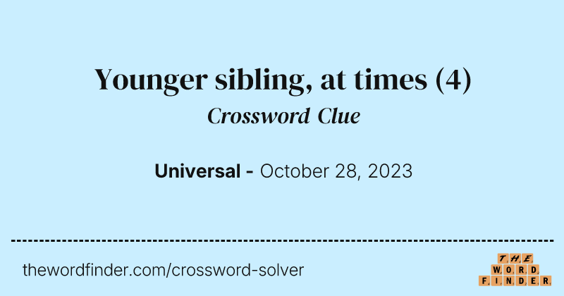 Younger sibling, at times crossword clue image
