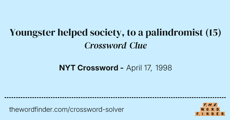 Youngster helped society, to a palindromist crossword clue image