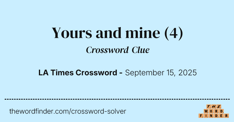 Yours and mine crossword clue image
