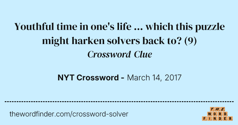Youthful time in one's life ... which this puzzle might harken solvers back to? crossword clue image