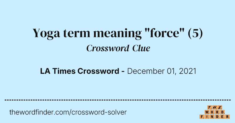 Yoga term meaning "force" crossword clue image