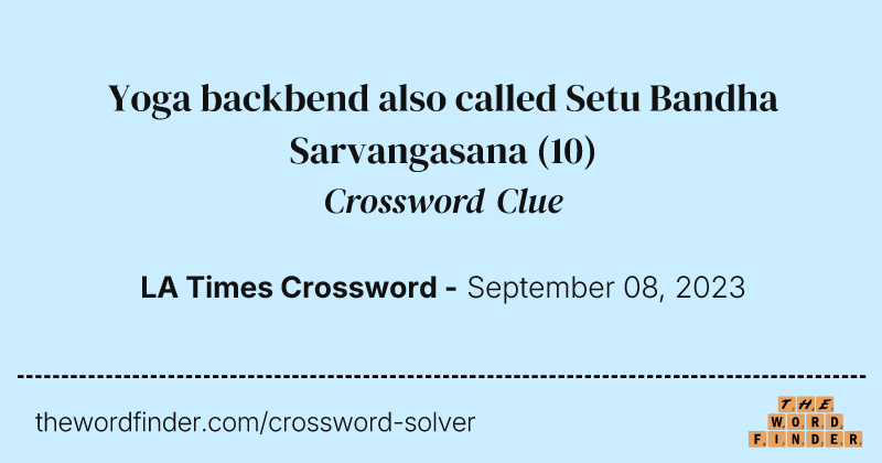 Yoga backbend also called Setu Bandha Sarvangasana crossword clue image