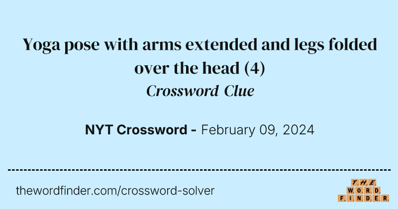 Yoga pose with arms extended and legs folded over the head crossword clue image