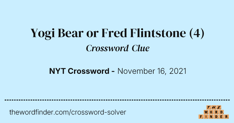 Yogi Bear or Fred Flintstone crossword clue image