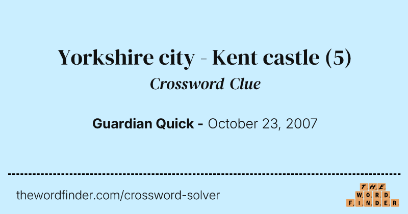 Yorkshire city - Kent castle crossword clue image