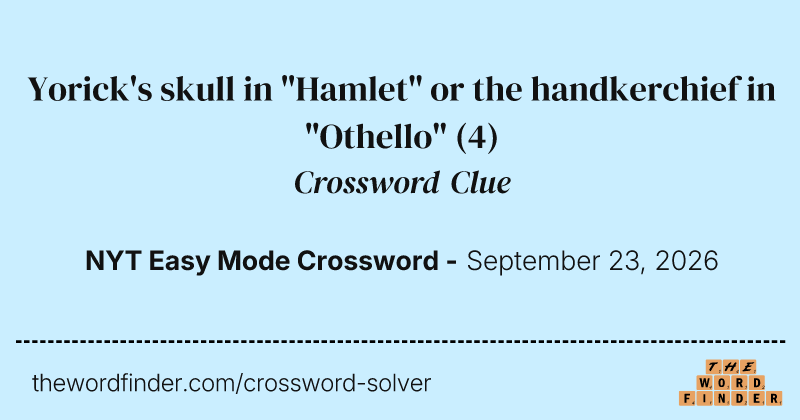 Yorick's skull in "Hamlet" or the handkerchief in "Othello" crossword clue image
