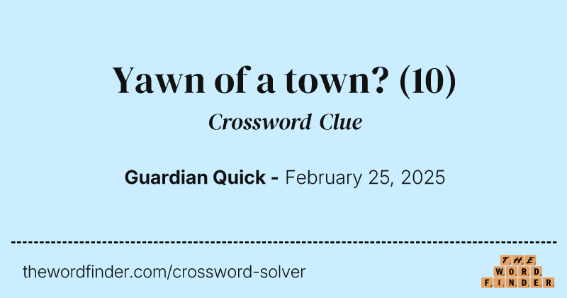 Yawn of a town? crossword clue image
