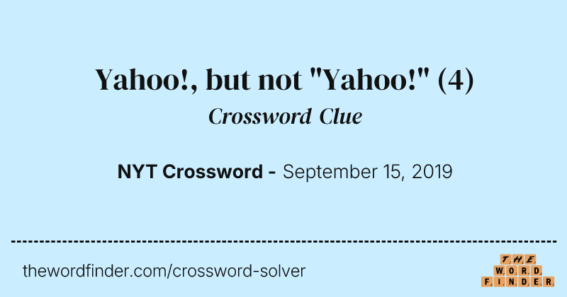 Yahoo!, but not "Yahoo!" crossword clue image