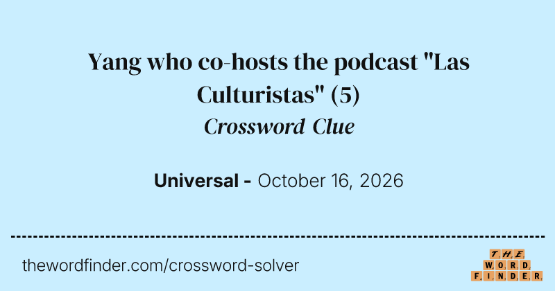 Yang who co-hosts the podcast "Las Culturistas" crossword clue image