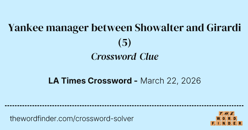 Yankee manager between Showalter and Girardi crossword clue image