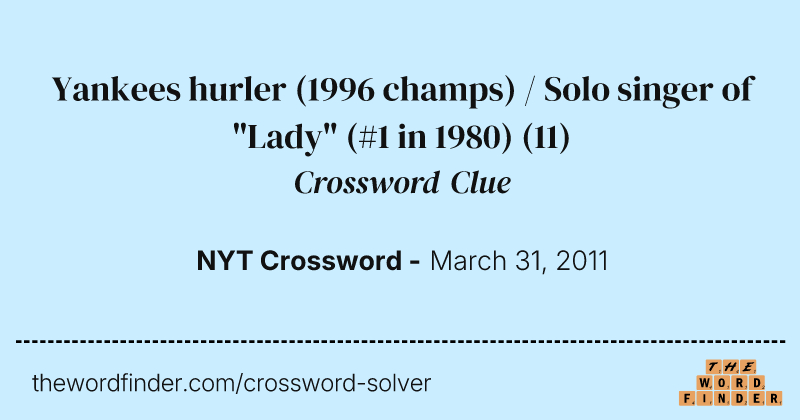 Yankees hurler (1996 champs) / Solo singer of "Lady" (#1 in 1980) crossword clue image