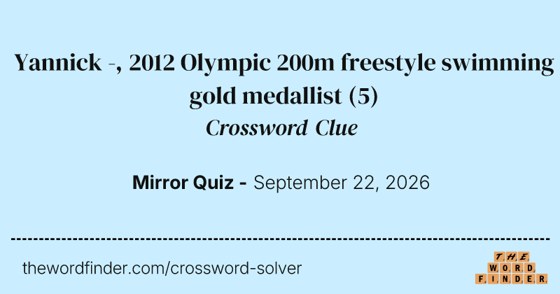 Yannick -, 2012 Olympic 200m freestyle swimming gold medallist crossword clue image