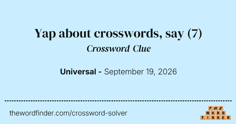 Yap about crosswords, say crossword clue image
