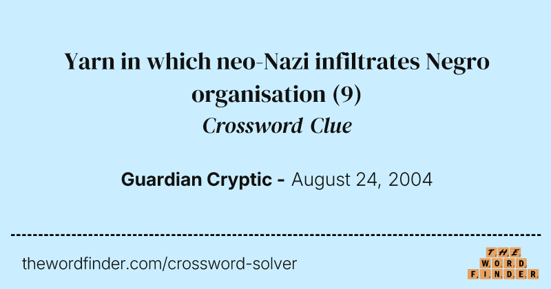 Yarn in which neo-Nazi infiltrates Negro organisation crossword clue image