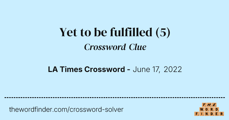 Yet to be fulfilled crossword clue image