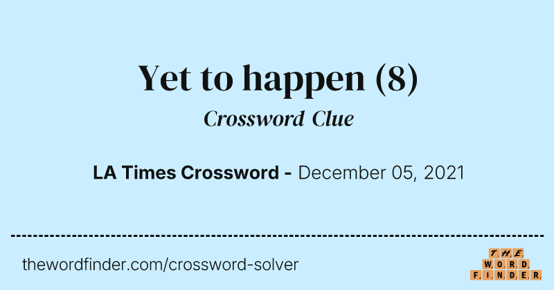 Yet to happen crossword clue image