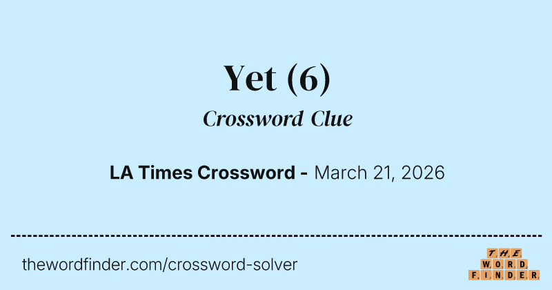Yet crossword clue image