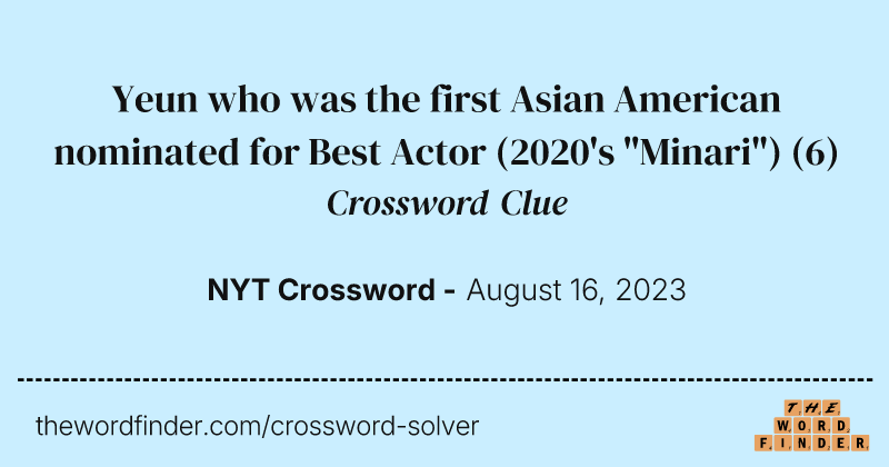Yeun who was the first Asian American nominated for Best Actor (2020's "Minari") crossword clue image