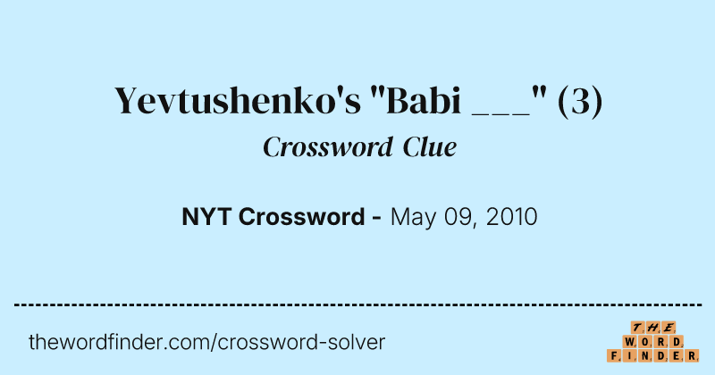Yevtushenko's "Babi ___" crossword clue image