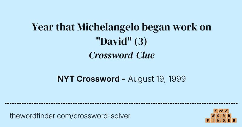 Year that Michelangelo began work on "David" crossword clue image