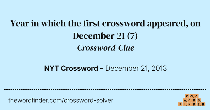 Year in which the first crossword appeared, on December 21 crossword clue image