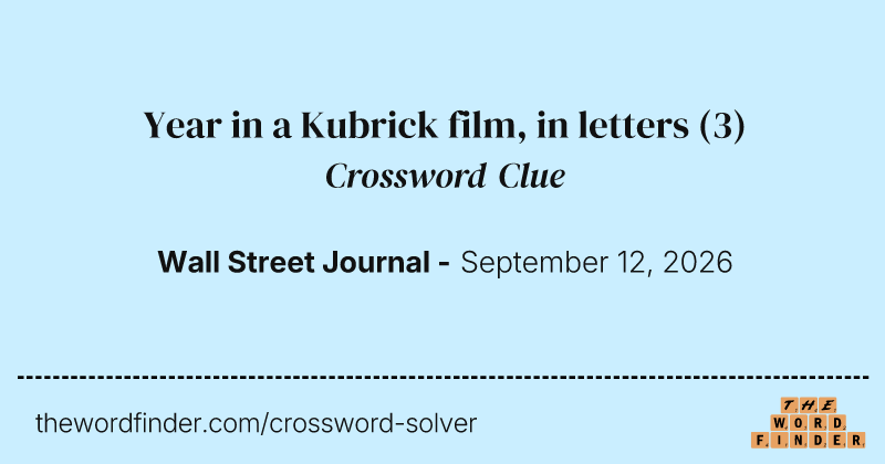 Year in a Kubrick film, in letters crossword clue image