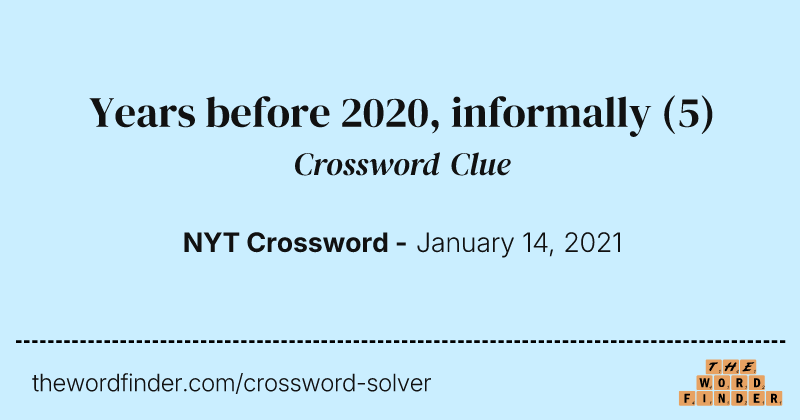 Years before 2020, informally crossword clue image