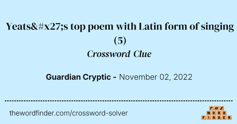Yeats's top poem with Latin form of singing crossword clue image