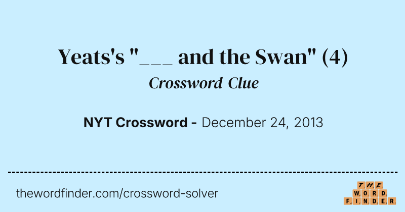 Yeats's "___ and the Swan" crossword clue image