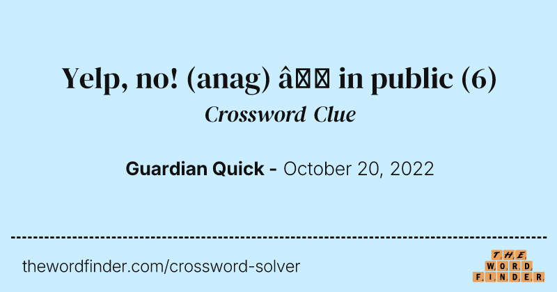 Yelp, no! (anag) — in public crossword clue image