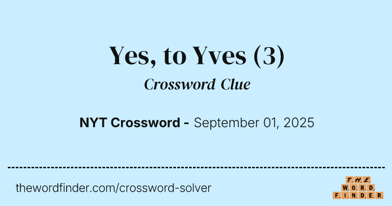 Yes, to Yves crossword clue image