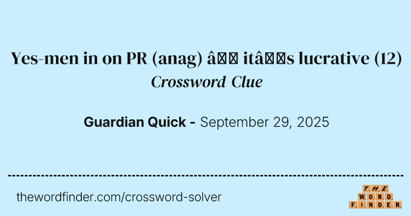 Yes-men in on PR (anag) – it’s lucrative crossword clue image