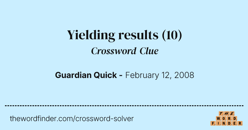 Yielding results crossword clue image