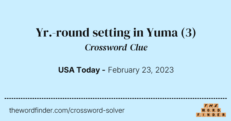 Yr.-round setting in Yuma crossword clue image