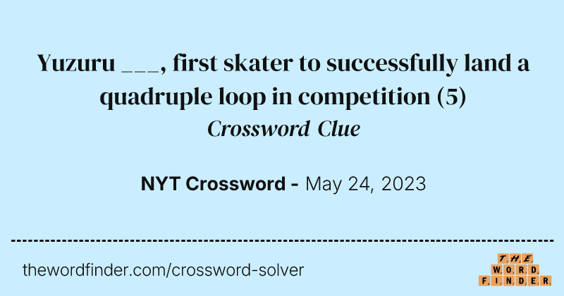 Yuzuru ___, first skater to successfully land a quadruple loop in competition crossword clue image