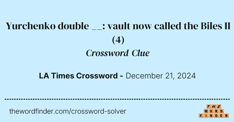 Yurchenko double __: vault now called the Biles II crossword clue image