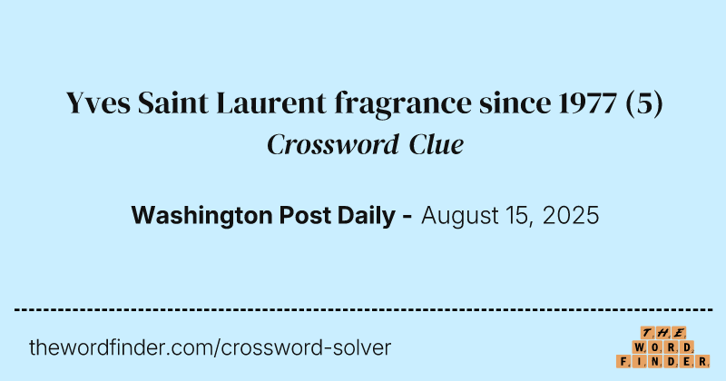 Yves Saint Laurent fragrance since 1977 crossword clue image