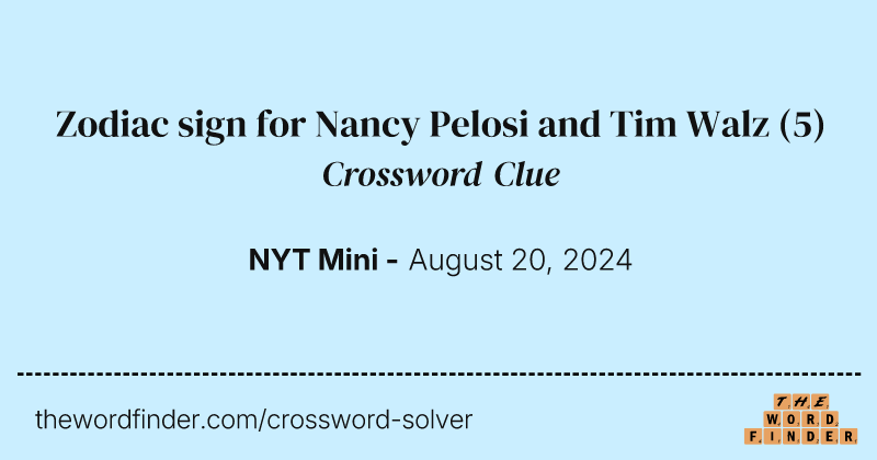 Zodiac sign for Nancy Pelosi and Tim Walz crossword clue image