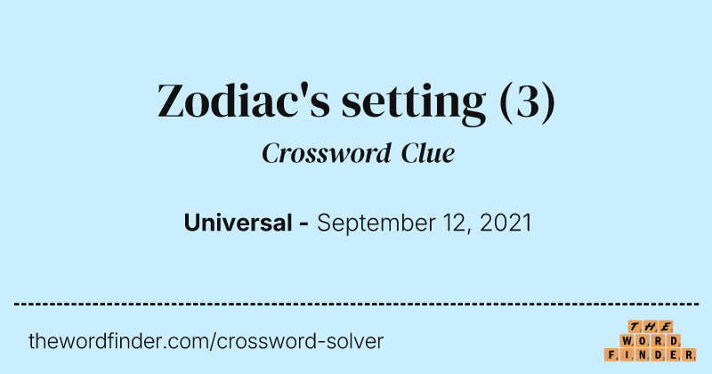 Zodiac's setting crossword clue image