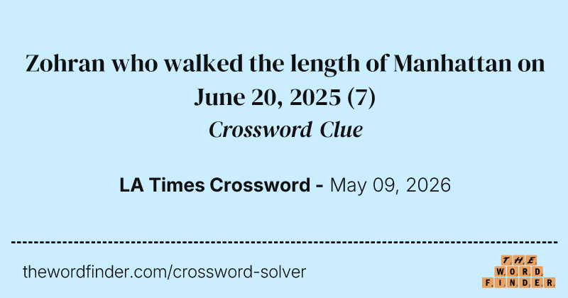 Zohran who walked the length of Manhattan on June 20, 2025 crossword clue image