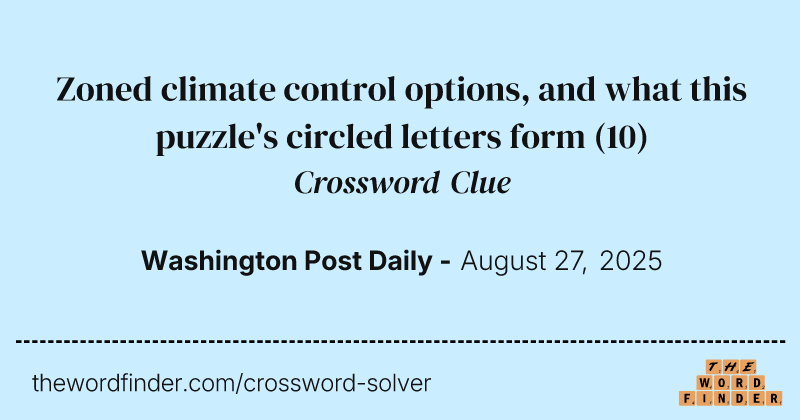 Zoned climate control options, and what this puzzle's circled letters form crossword clue image