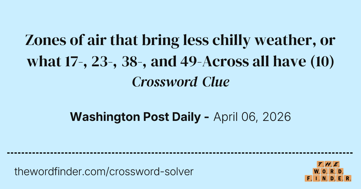 Zones of air that bring less chilly weather, or what 17-, 23-, 38-, and ...